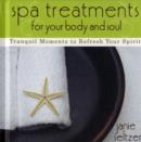Image for Spa Treatments For Your Body And Soul : Tranquil Moments To Refresh Your Spirit