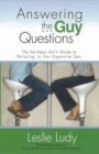 Image for Answering the Guy Questions : The Set-Apart Girl’s Guide to Relating to the Opposite Sex