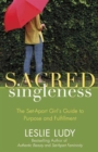 Image for Sacred Singleness : The Set-Apart Girl&#39;s Guide to Purpose and Fulfillment