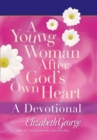 Image for A Young Woman After God&#39;s Own Heart - A Devotional