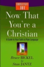 Image for Now That You&#39;re a Christian : A Guide to Your Faith in Plain Language