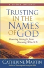 Image for Trusting in the Names of God : Drawing Strength from Knowing Who He Is