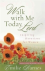 Image for Walk with Me Today, Lord : Inspiring Devotions for Women