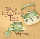 Image for Take a Little Time for Tea