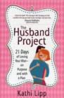 Image for The Husband Project : 21 Days of Loving Your Man-on Purpose and with a Plan