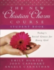 Image for The New Christian Charm Course (student) : Today&#39;s Social Graces for Every Girl