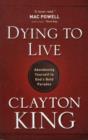 Image for Dying to Live : Abandoning Yourself to God&#39;s Bold Paradox