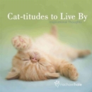 Image for Cat-titudes to Live By : Inspirational Thoughts