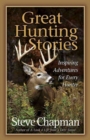 Image for Great Hunting Stories : Inspiring Adventures for Every Hunter