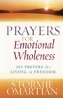 Image for Prayers for Emotional Wholeness : 365 Prayers for Living in Freedom