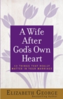 Image for A wife after God&#39;s own heart  : 12 things that really matter in your marriage