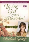 Image for Loving God with All Your Mind DVD : Six Life-Changing Sessions with Elizabeth George