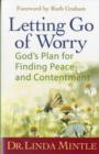 Image for Letting Go of Worry : God&#39;s Plan for Finding Peace and Contentment