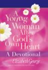 Image for A young woman after God&#39;s own heart: a devotional