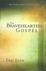 Image for The bravehearted Gospel