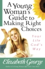Image for A young woman&#39;s guide to making right choices
