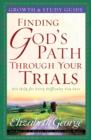 Image for Finding God&#39;s Path Through Your Trials Growth And Study Guide