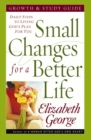 Image for Small Changes for a Better Life Growth And Study Guide: Daily Steps to Living God&#39;s Plan for You.