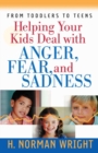 Image for Helping Your Kids Deal With Anger, Fear, and Sadness