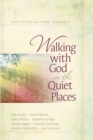 Image for Walking with God in the Quiet Places: Devotions for Women