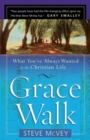 Image for Grace Walk: What You&#39;ve Always Wanted in the Christian Life