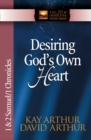 Image for Desiring God&#39;s Own Heart: 1 &amp; 2 Samuel &amp; 1 Chronicles