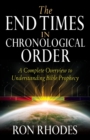Image for The End Times in Chronological Order : A Complete Overview to Understanding Bible Prophecy