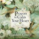 Image for Prayers to Calm Your Heart : Finding the Path to More Peace and Less Stress