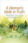 Image for A Woman&#39;s Walk in Truth : Devotions for Living a Confident Faith
