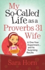 Image for My So-Called Life as a Proverbs 31 Wife : A One-Year Experiment...and Its Surprising Results