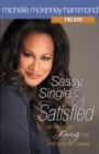 Image for Sassy, Single, and Satisfied: Secrets to Loving the Life You&#39;re Living