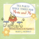 Image for Tea Party Bible Times for Mom and Me