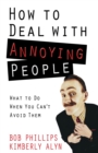 Image for How To Deal With Annoying People : What To Do When You Can&#39;T Avoid Them