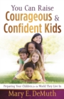 Image for You Can Raise Courageous and Confident Kids