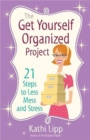 Image for The Get Yourself Organized Project : 21 Steps to Less Mess and Stress