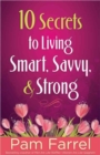 Image for 10 Secrets to Living Smart, Savvy, and Strong