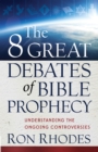 Image for The 8 great debates of Bible prophecy