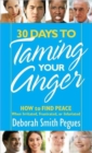 Image for 30 Days to Taming Your Anger : How to Find Peace When Irritated, Frustrated, or Infuriated