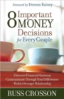 Image for 8 Important Money Decisions for Every Couple : *Discover Financial Harmony *Communicate Through Your Differences *Build a Stronger Relationship