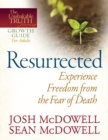 Image for Resurrected--Experience Freedom from the Fear of Death