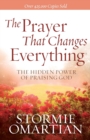 Image for The Prayer That Changes Everything : The Hidden Power of Praising God