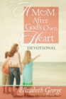 Image for A mom After God&#39;s own heart devotional