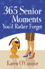 Image for 365 Senior Moments You&#39;d Rather Forget