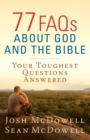 Image for 77 FAQs About God and the Bible