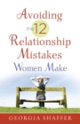 Image for Avoiding the 12 relationship mistakes women make