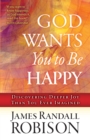 Image for God wants you to be happy: [discovering deeper joy than you ever imagined]