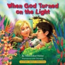 Image for When God Turned On the Light : A Story About Creation