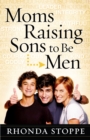 Image for Moms raising sons to be men