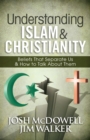 Image for Understanding Islam and Christianity: Beliefs That Separate Us and How to Talk About Them