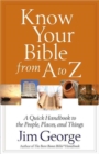 Image for Know Your Bible from A to Z : A Quick Handbook to the People, Places, and Things